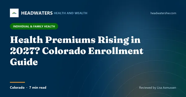 Health Premiums Rising in 2027? Colorado Enrollment Guide (article image)