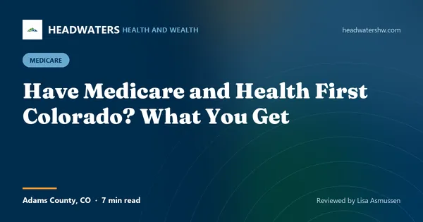 Have Medicare and Health First Colorado? What You Get (article image)