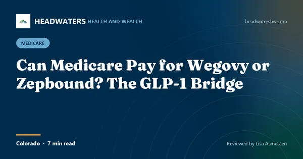 Can Medicare Pay for Wegovy or Zepbound? The GLP-1 Bridge (article image)