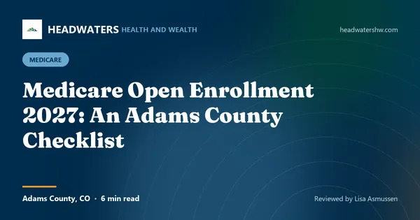 Medicare Open Enrollment 2027: An Adams County Checklist (article image)