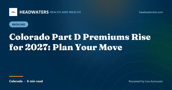 Colorado Part D Premiums Rise for 2027: Plan Your Move (article image)